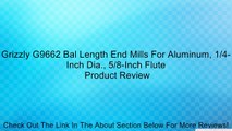 Grizzly G9662 Bal Length End Mills For Aluminum, 1/4-Inch Dia., 5/8-Inch Flute Review