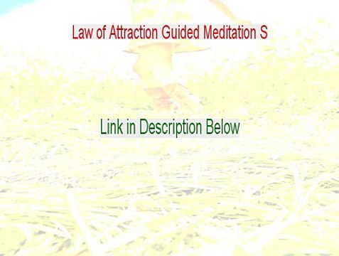Law of Attraction Guided Meditation S Review (Video Review 2015)