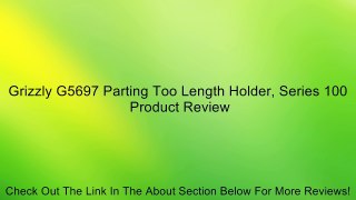 Grizzly G5697 Parting Too Length Holder, Series 100 Review