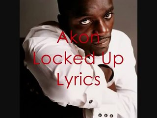 Akon-Locked Up Lyrics(1) - Vidéo Dailymotion