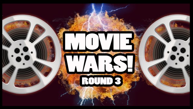 Movie Wars - Prepare for ROUND THREE!!