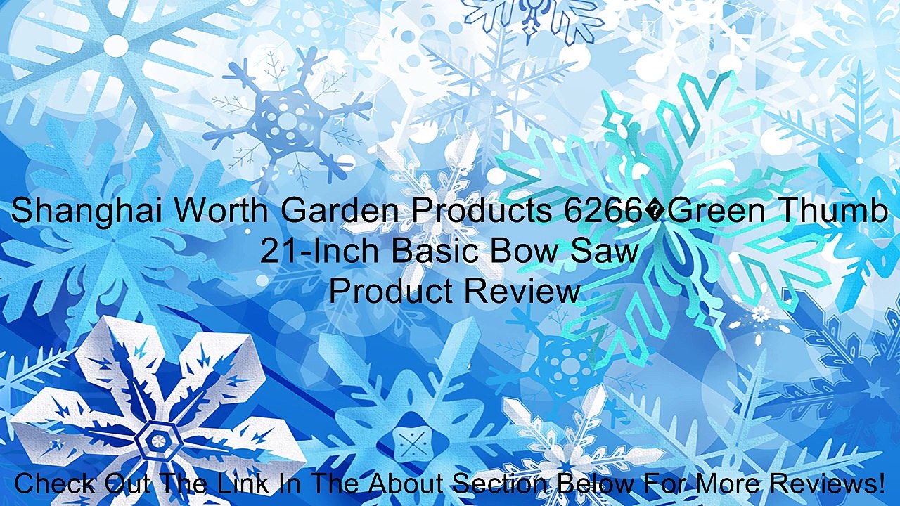 Shanghai Worth Garden Products 6266�Green Thumb 21-Inch Basic Bow Saw Review