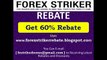 Forex Striker REBATE - Get 60% Rebate.