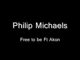 Philip Michael-Free To Be Ft Akon Lyrics 2010