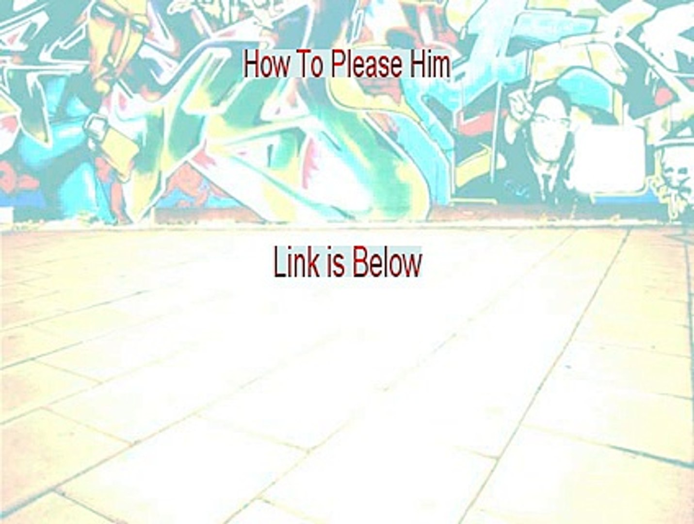 How To Please Him Download - Download Here 2015