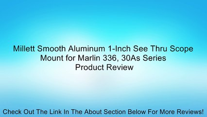 Millett Smooth Aluminum 1-Inch See Thru Scope Mount for Marlin 336, 30As Series Review