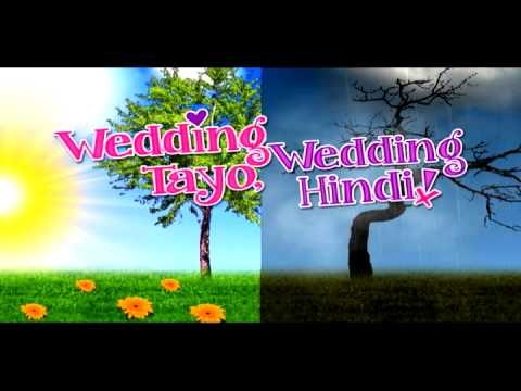 Wedding Tayo, Wedding Hindi (whether you like it or not)