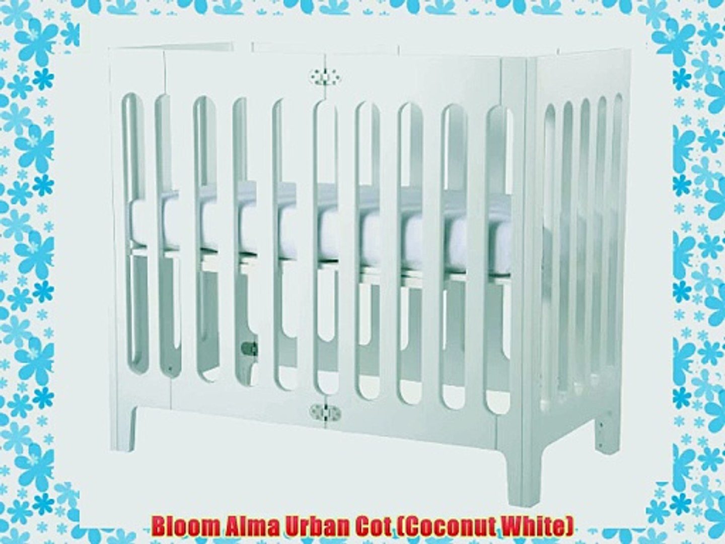 Bloom Alma Urban Cot Coconut White Video Dailymotion