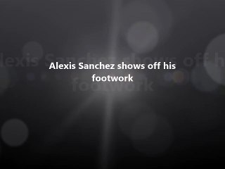 Alexis Sanchez shows off his footwork