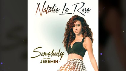 Natalie La Rose - Somebody (Audio) ft. Jeremih