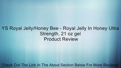 YS Royal Jelly/Honey Bee - Royal Jelly In Honey Ultra Strength, 21 oz gel Review