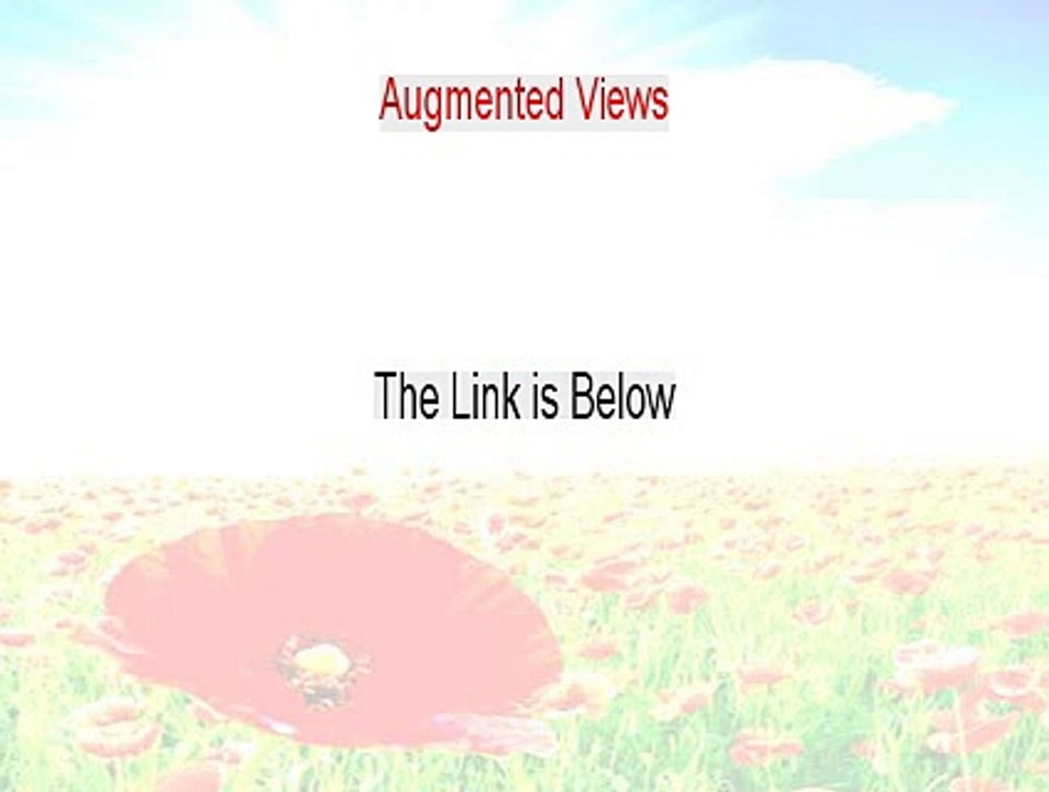 Augmented Views Reviewed [See my Review]