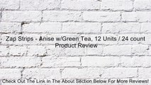 Zap Strips - Anise w/Green Tea, 12 Units / 24 count Review