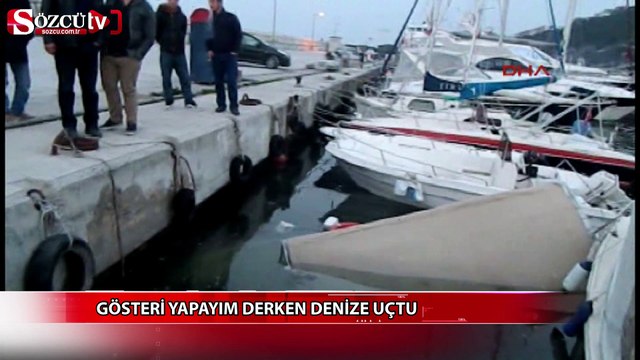 Gösteri yapayım derken denize uçtu