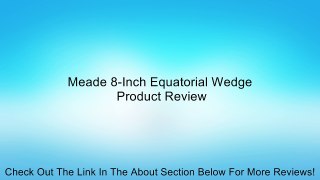Meade 8-Inch Equatorial Wedge Review