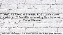 PHILIPS PH61237 Standard RG6 Coaxial Cable ( White ) - 12 Feet (Discontinued by Manufacturer) Review