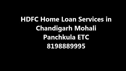 HDFC Home Loan in Chandigarh Mohali Panchkula 8198889995