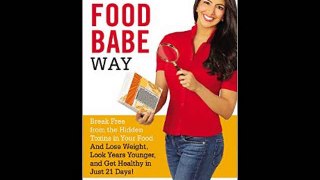 The Food Babe Way: Break Free from the Hidden Toxins in Your Food and Lose Weight, Look Years Young