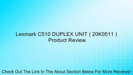 Lexmark C510 DUPLEX UNIT ( 20K0511 ) Review