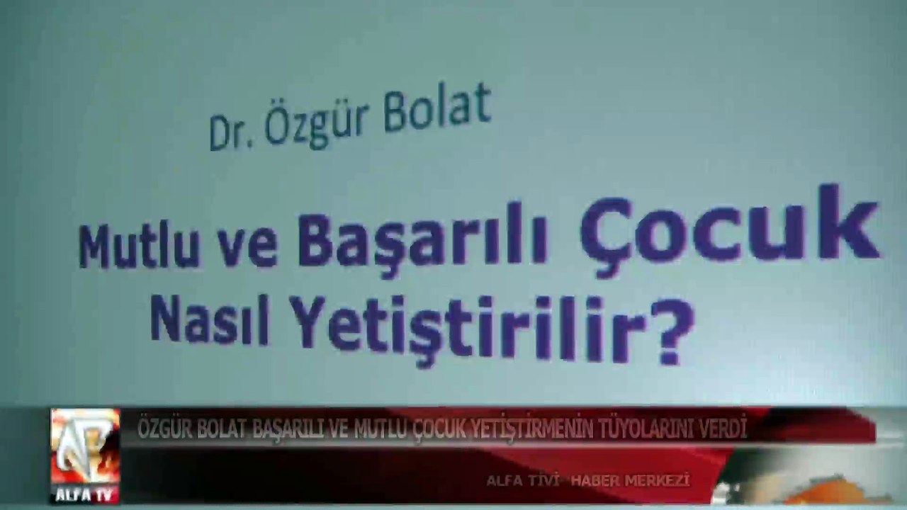 Özgür Bolat başarılı ve mutlu çocuk yetiştirmenin tüyolarını verdi