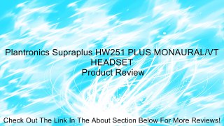 Plantronics Supraplus HW251 PLUS MONAURAL/VT HEADSET Review