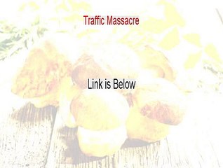 Traffic Massacre Reviews [Watch this]