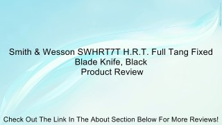 Smith & Wesson SWHRT7T H.R.T. Full Tang Fixed Blade Knife, Black Review