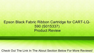 Epson Black Fabric Ribbon Cartridge for CART-LQ-590 (S015337) Review