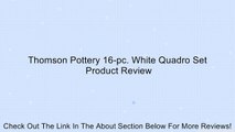 Thomson Pottery 16-pc. White Quadro Set Review