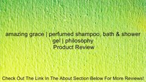 amazing grace | perfumed shampoo, bath & shower gel | philosophy Review