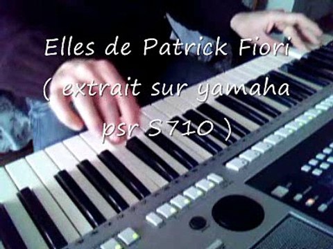 Elles de Patrick Fiori ( extrait cover sur yamaha psr S710 )