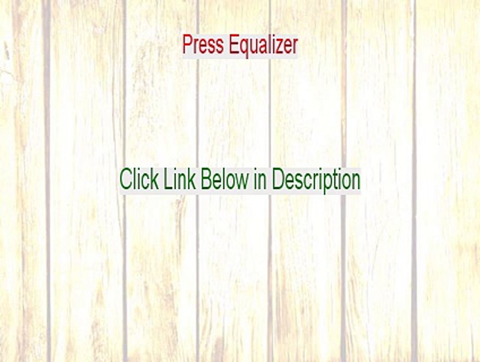 Press Equalizer Reviewed [See my Review 2015]