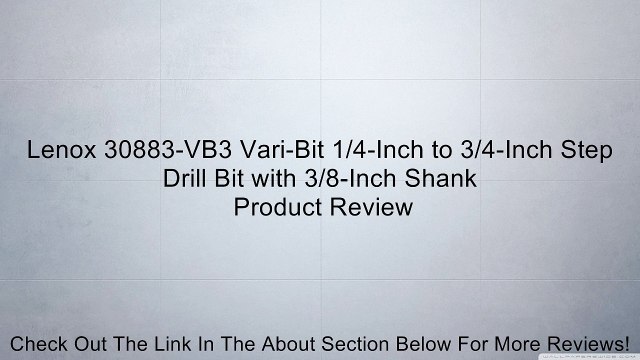Lenox 30883-VB3 Vari-Bit 1/4-Inch to 3/4-Inch Step Drill Bit with 3/8-Inch Shank Review