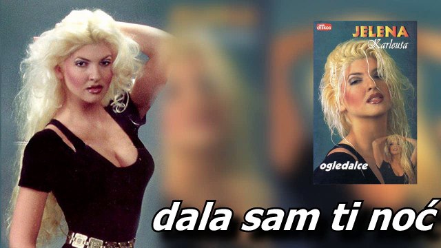 Jelena Karleusa - Dala sam ti noc (1995)