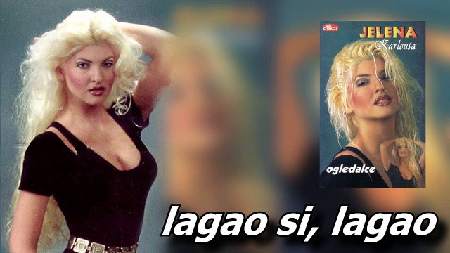 Jelena Karleusa - Lagao si, lagao (1995)