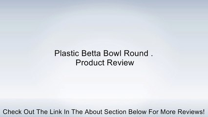 Plastic Betta Bowl Round . Review
