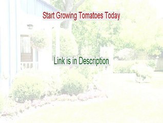 Start Growing Tomatoes Today Review - See my Review 2015