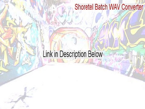Shoretel Batch WAV Converter Cracked - Download Now (2015)