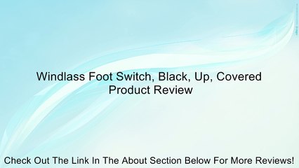 Windlass Foot Switch, Black, Up, Covered Review