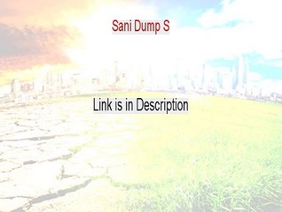 Sani Dump S Reviewed [Hear my Review 2015]