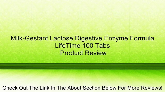 Milk-Gestant Lactose Digestive Enzyme Formula LifeTime 100 Tabs Review
