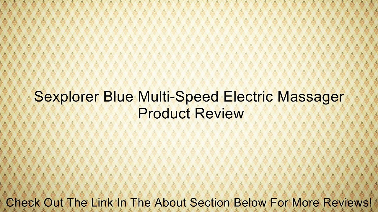 Sexplorer Blue Multi-Speed Electric Massager Review