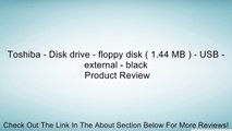 Toshiba - Disk drive - floppy disk ( 1.44 MB ) - USB - external - black Review