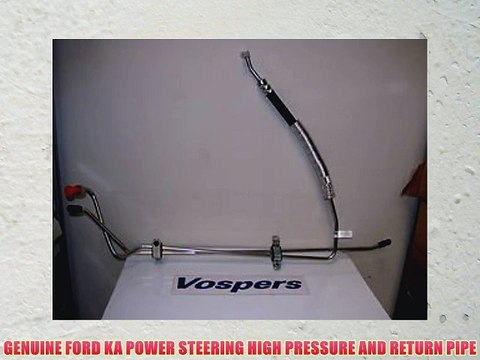 GENUINE FORD KA POWER STEERING HIGH PRESSURE AND RETURN PIPE