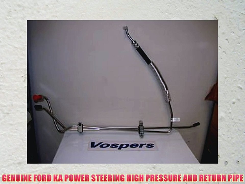 GENUINE FORD KA POWER STEERING HIGH PRESSURE AND RETURN PIPE