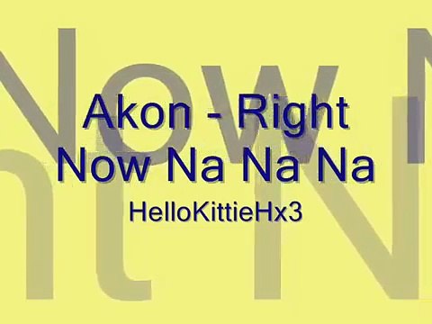 Akon - Right Now (Na Na Na) (with lyrics)