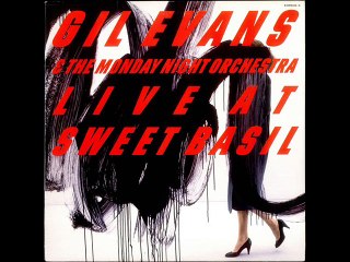 Gil Evans And The Monday Night Orchestra Live At Sweet Basil