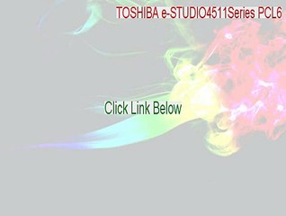 TOSHIBA e-STUDIO4511Series PCL6 Serial [Download Here 2015]