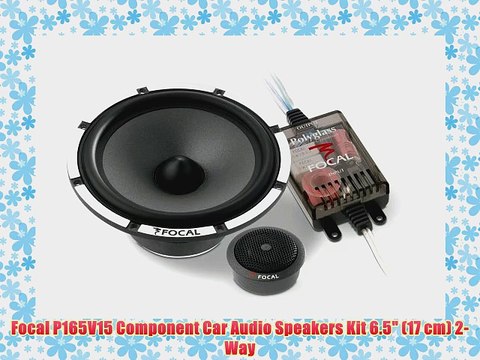 Focal P165V15 Component Car Audio Speakers Kit 6.5 (17 cm) 2-Way