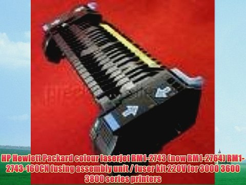 HP Hewlett Packard colour laserjet RM1-2743 (now RM1-2764) RM1-2743-160CN fusing assembly unit
